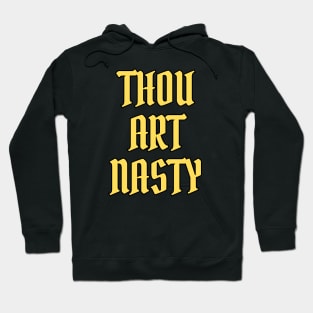 Thou Art Nasty Hoodie